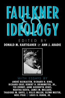 Faulkner and Ideology - Donald M Kartiganer, Ann J. Abadie