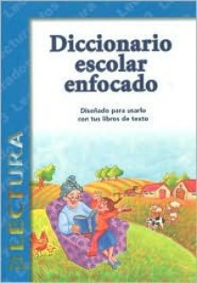 Diccionario Escolar Enfocado / in Focus School Dictionary: Lectura (Spanish Edition) - Jaime Palacios, Luis Diaz, Alba Sanchez, Alejandro Flores, Fabiola Graullera Ramirez