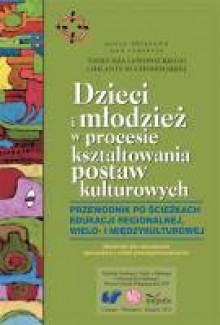 Dzieci i młodzież w procesie kształtowania postaw kulturowych - Tadeusz Lewowicki