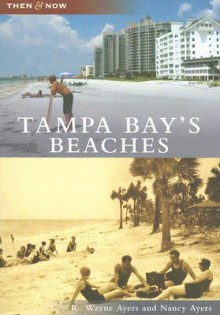 Tampa Bay's Beaches - R. Wayne Ayers, Nancy Ayers