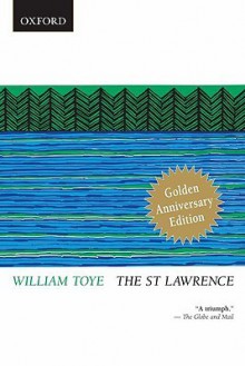 The St. Lawrence: Golden Anniversary Edition - William Toye