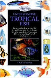 Understanding Tropical Fish - Gina Sandford