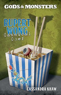 Rupert Wong, Cannibal Chef (Gods and Monsters) - Cassandra Khaw