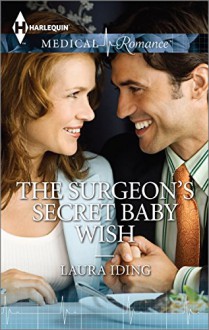 The Surgeon's Secret Baby Wish - Laura Iding