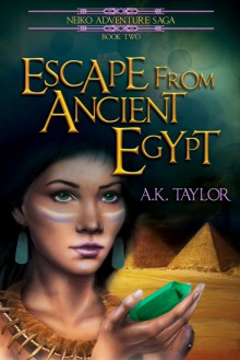 Escape from Ancient Egypt - A.K. Taylor