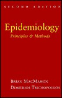 Epidemiology: Principles and Methods - Brian Macmahon, Dimitrios Trichopoulos