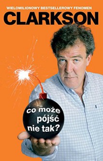 Co moze pojsc nie tak? - Clarkson Jeremy