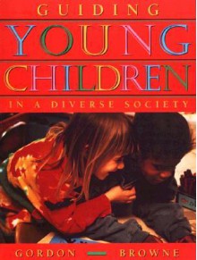 Guiding Young Children in a Diverse Society - Ann Miles Gordon, Kathryn Williams Browne