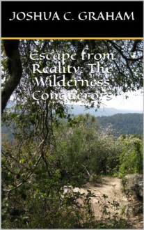 Escape from Reality: The Wilderness Conquerors - Joshua Graham