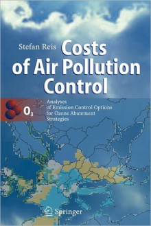 Costs of Air Pollution Control: Analyses of Emission Control Options for Ozone Abatement Strategies - Stefan Reis