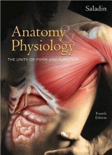 Kenneth Saladin's Anatomy & Physiology 4th (Fourth) edition(Anatomy & Physiology[Hardcover])(2006) - Kenneth Saladin