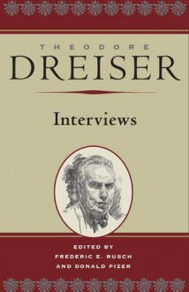 Theodore Dreiser: Interviews - Frederic E. Rusch, Frederic E. Rusch