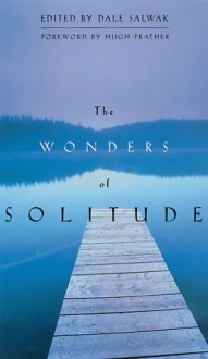 The Wonders of Solitude - Dale Salwak, Hugh Prather