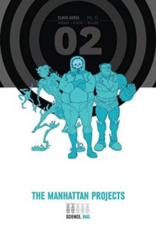 The Manhattan Projects Deluxe Edition Book 2 - Jonathan Hickman, Nick Pitarra