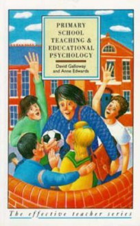 Primary School Teaching And Educational Psychology - David Galloway