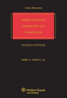 Americans with Disabilities ACT (ADA) Handbook, Fourth Edition [With Supplement] - Henry H. Perritt Jr., Aspen Publishers