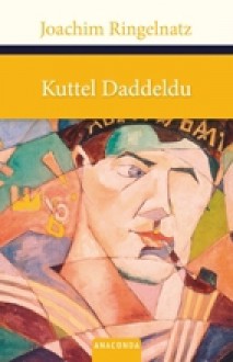 Kuttel Daddeldu - Joachim Ringelnatz