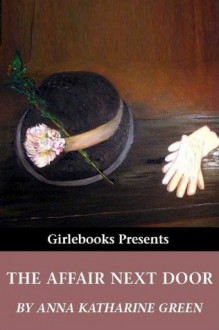 That Affair Next Door (Girlebooks Classics) - Anna Katharine Green