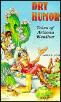 Dry Humor: Tales of Arizona Weather - James E. Cook