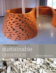 Sustainable Ceramics: A Practical Guide - Robert Harrison