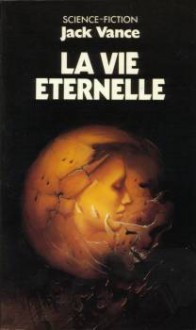 La Vie éternelle - Jack Vance