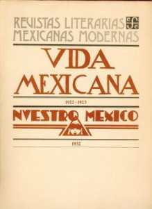 Vida Mexicana, 1922-1923. Nuestro Mexico, 1932 - Fondo de Cultura Economica