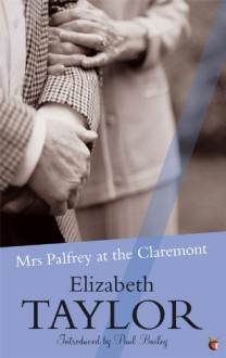 Mrs. Palfrey at the Claremont - Elizabeth Taylor,Paul Bailey
