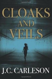 Cloaks and Veils - J.C. Carleson