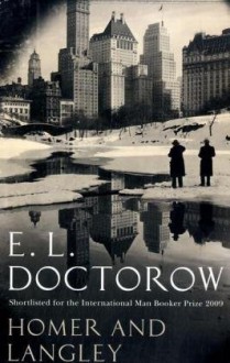 Homer and Langley. by E.L. Doctorow - E.L. Doctorow