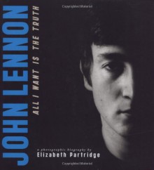 John Lennon: All I Want is the Truth - Elizabeth Partridge