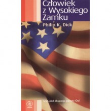 Człowiek z Wysokiego Zamku - Philip K. Dick