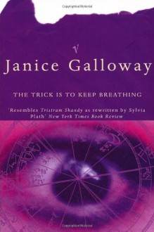 The Trick is to Keep Breathing - Janice Galloway