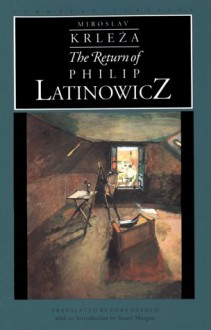 The Return of Philip Latinowicz - Miroslav Krleža, Stuart Morgan, Zora Depolo