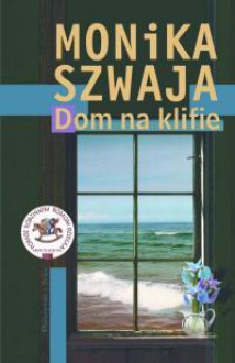 Dom Na Klifie - Monika Szwaja