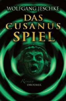 Das Cusanus Spiel - Wolfgang Jeschke