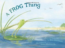 A Frog Thing (with Audio CD) - Eric Drachman, James Muscarello