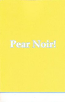 Pear Noir! - Daniel Casebeer, Scott McClanahan, Kathryn Rantala, Mark Strand, Noah Cicero, William Fitzsimmons, Amelia Gray, Jamie Iredell