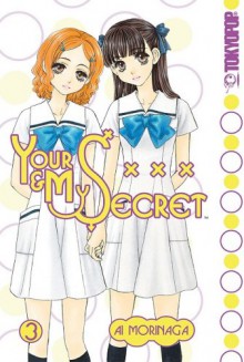 Your & My Secret Volume 3 - Ai Morinaga