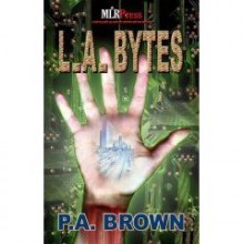 L.A. Bytes - P.A. Brown