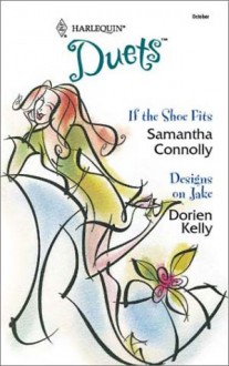 If the Shoe Fits / Designs on Jake - Samantha Connolly, Dorien Kelly