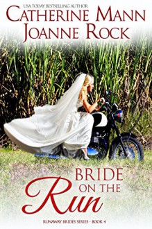 Bride on the Run (Runaway Brides Book 4) - Catherine Mann, Joanne Rock