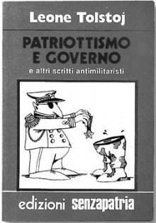 Patriottismo e governo e altri scritti antimilitaristi - Leo Tolstoy