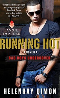 Running Hot: A Bad Boys Undercover Novella - HelenKay Dimon