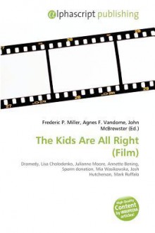 The Kids Are All Right (Film) - Agnes F. Vandome, John McBrewster, Sam B Miller II