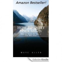 How to Quiet Your Mind: Relax and Silence the Voice of Your Mind Today to Reduce Stress and Achieve Inner Peace Using Meditation! - A Beginner's Guide - Marc Allen