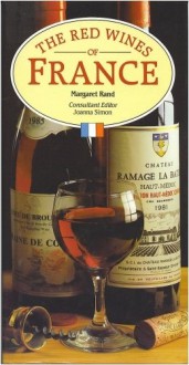 The Red Wines Of France - Margaret Rand, Joanna Simon