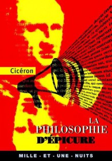 La Philosophie d'Épicure (La Petite Collection) (French Edition) - Cicéron, Cyril Morana