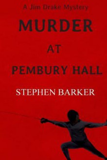 Murder at Pembury Hall: A Jim Drake Mystery - Stephen Barker