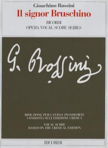 Il Signor Bruschino: Rossini (Gazzaniga) - Critical Edition - It/En - Gioachino Rossini