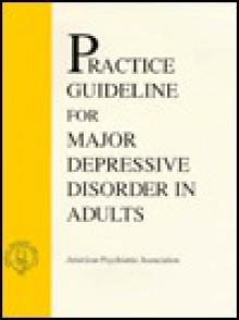 Practice Guideline for Major Depressive Disorder in Adults - American Psychiatric Association